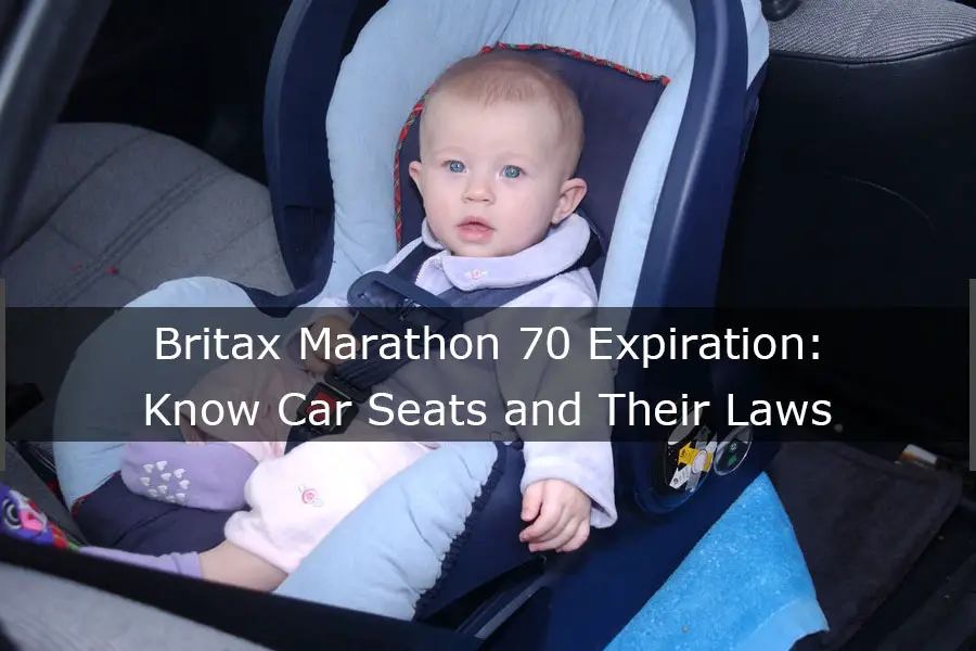 Britax Marathon 70 Expiration Know Car, How Do I Know If My Britax Car Seat Is Expired