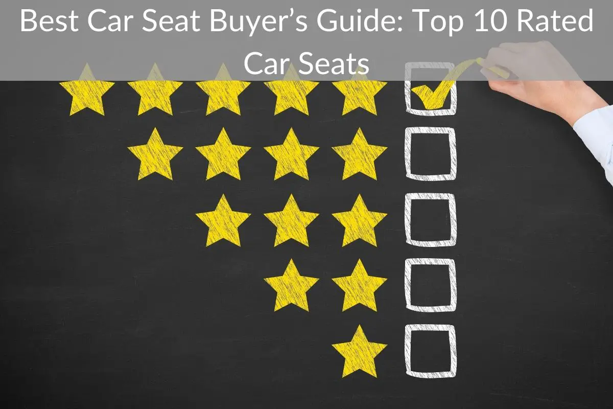 Best Car Seat Buyer’s Guide: Top 10 Rated Car Seats