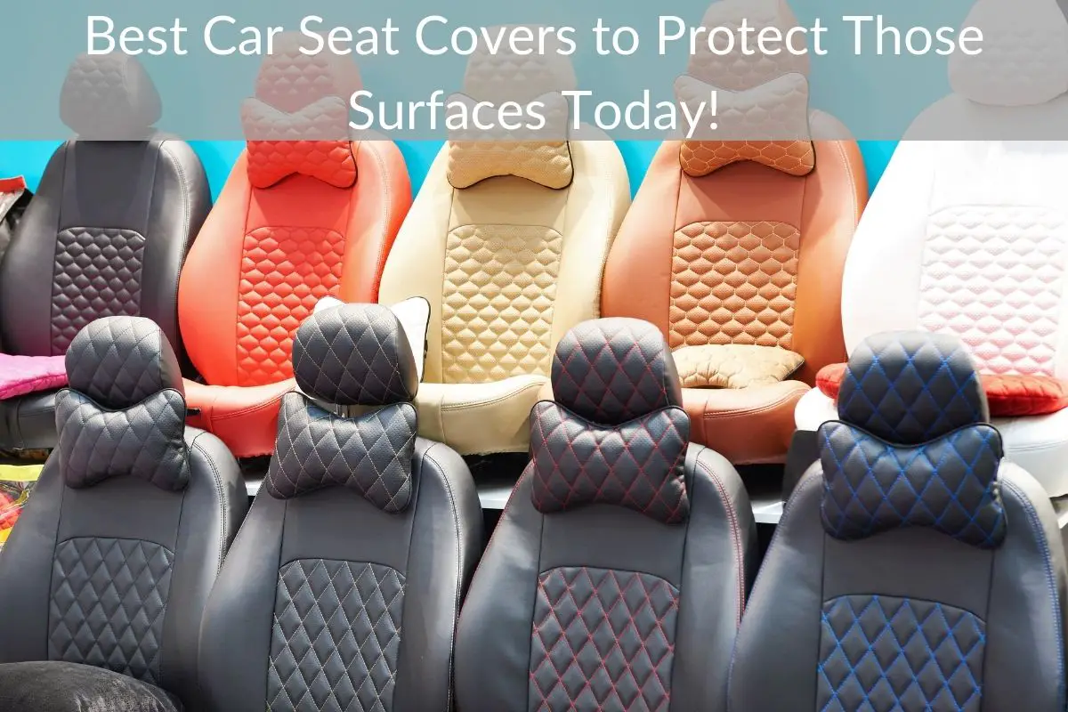 Best Car Seat Covers to Protect Those Surfaces Today!