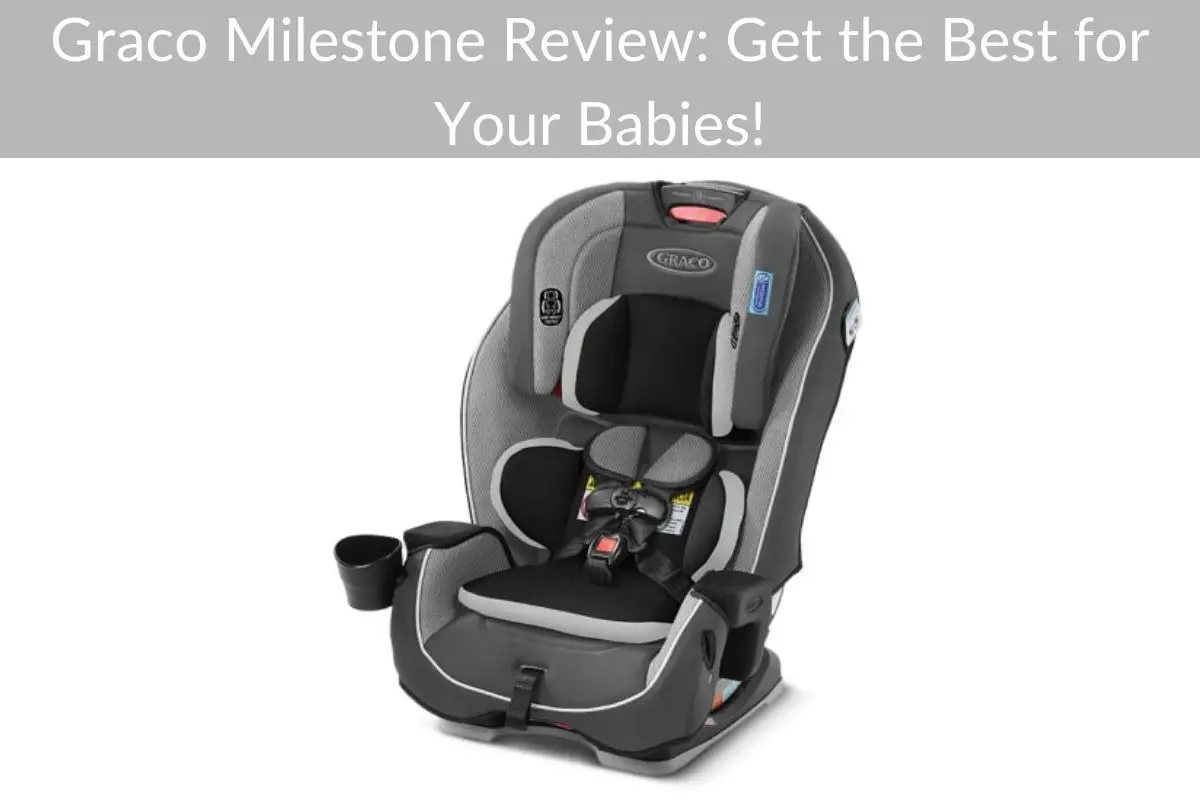 Graco Milestone Review: Get the Best for Your Babies!